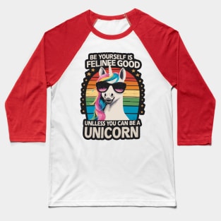 Be Yourself Is Feline Good Unicorn T-Shirt Baseball T-Shirt